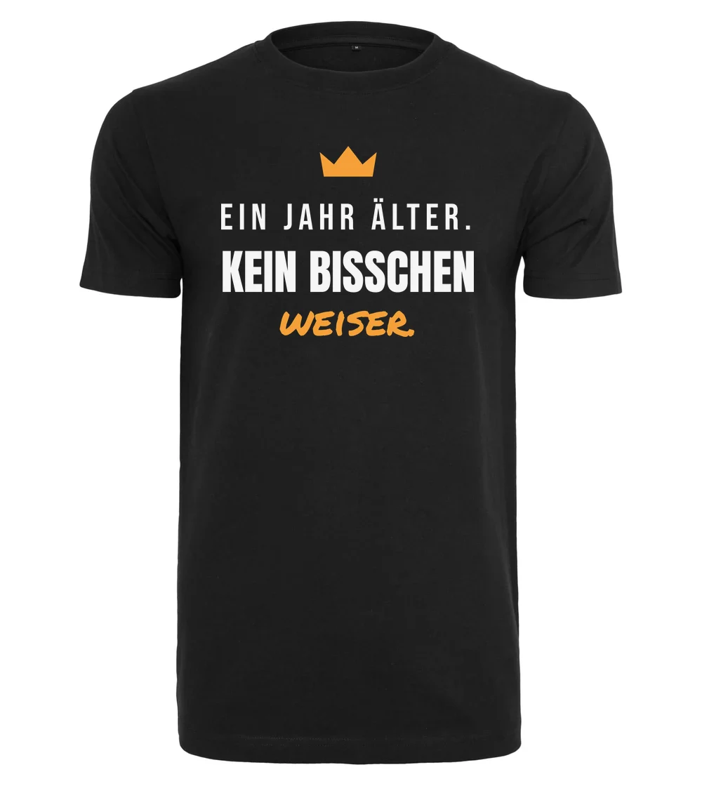 Geburtstag - Ein Jahr älter, kein bisschen weiser T-Shirt in Black