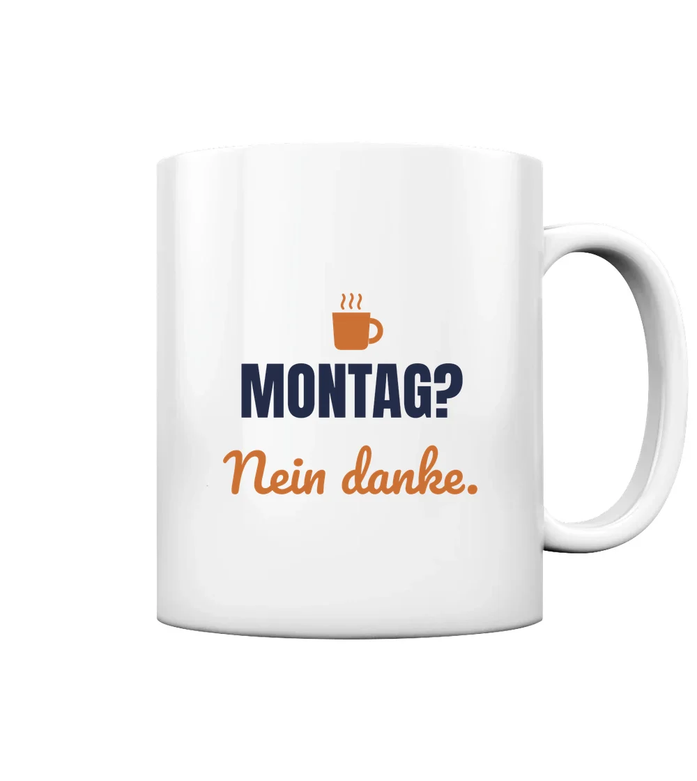Sprüche - Montag? Nein danke. Tasse in White glossy