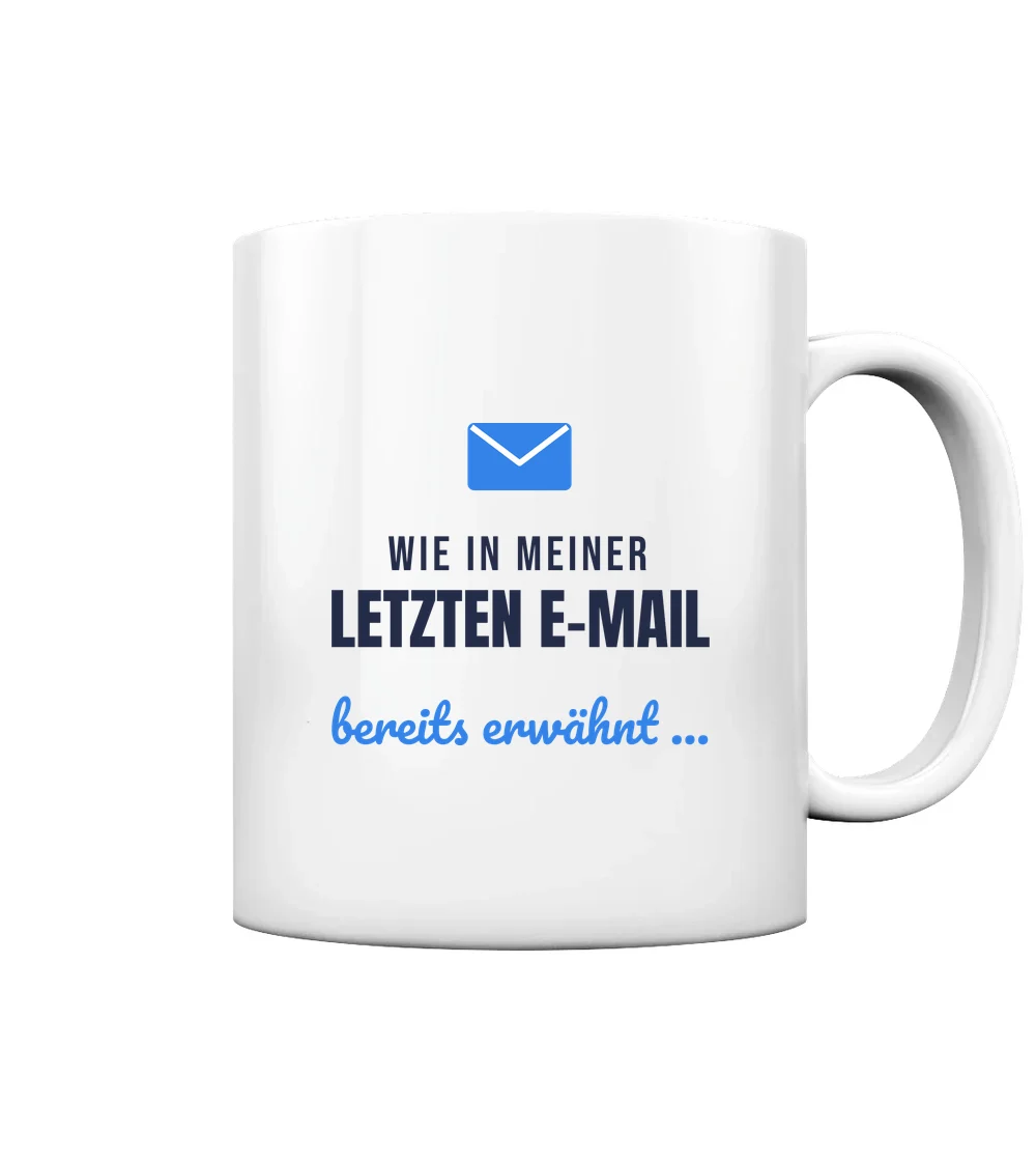 Beruf - Wie in meiner letzten E-Mail erwähnt Tasse in White glossy