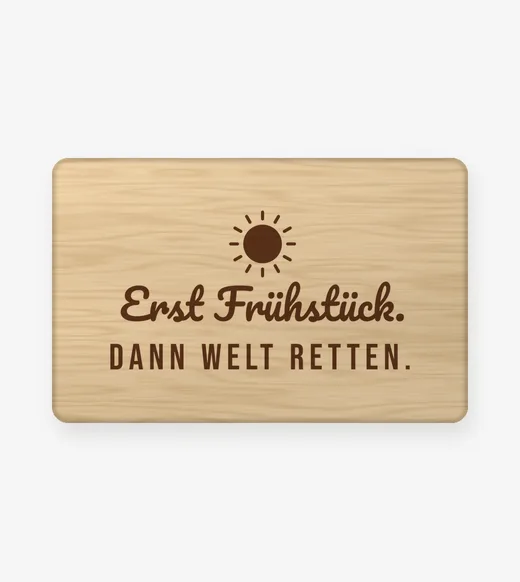 Sprüche - Erst Frühstück, dann Welt retten Frühstücksbrett