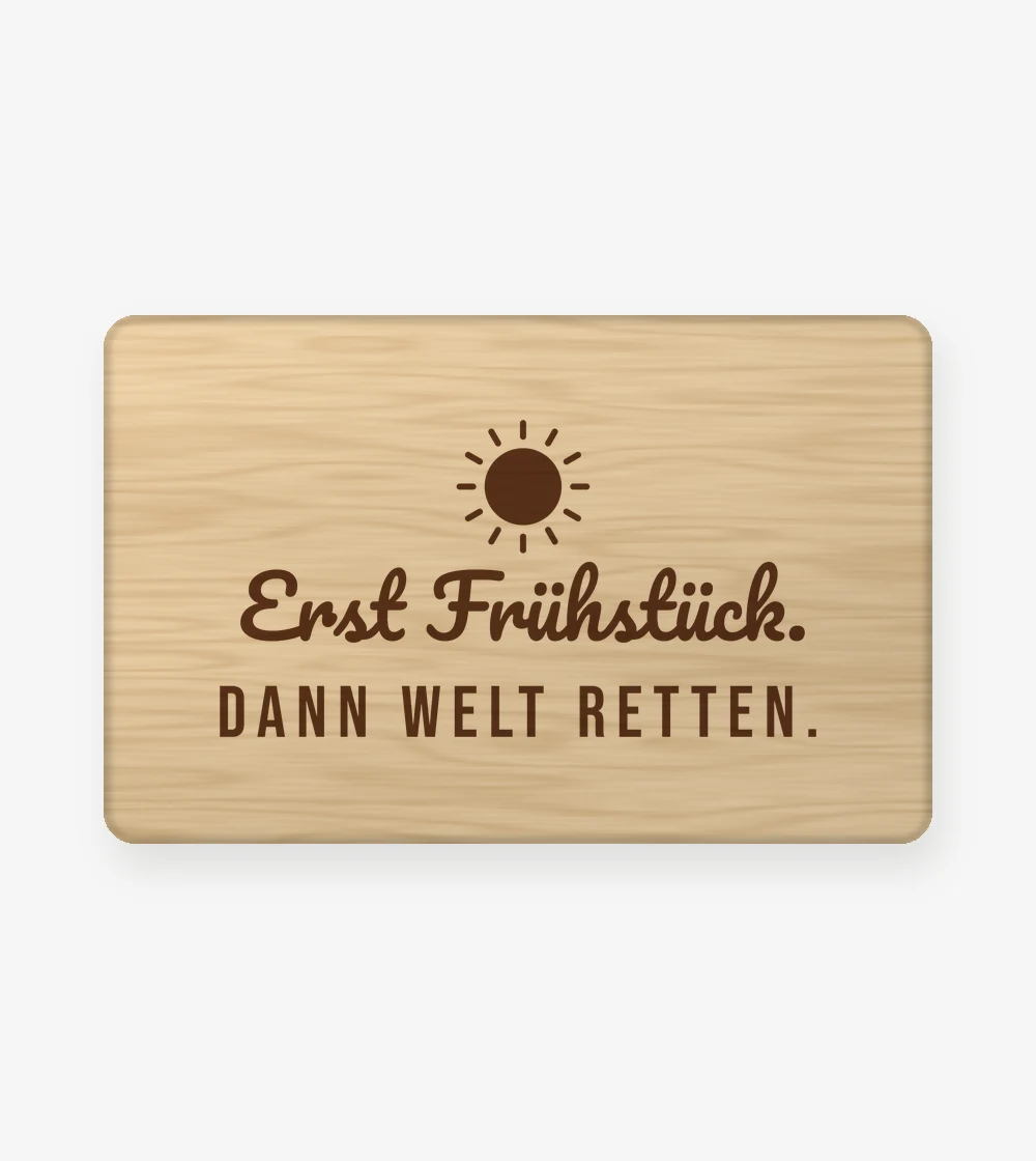 Sprüche - Erst Frühstück, dann Welt retten Frühstücksbrett in Standard
