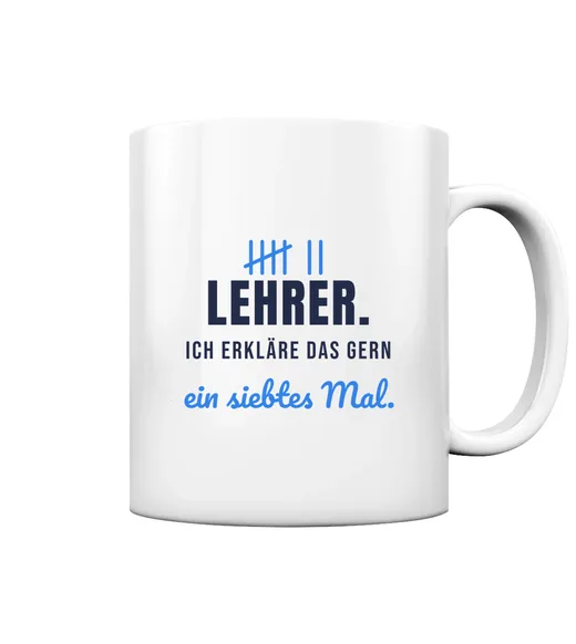 Beruf - Lehrer – ich erkläre das gern ein siebtes Mal Tasse