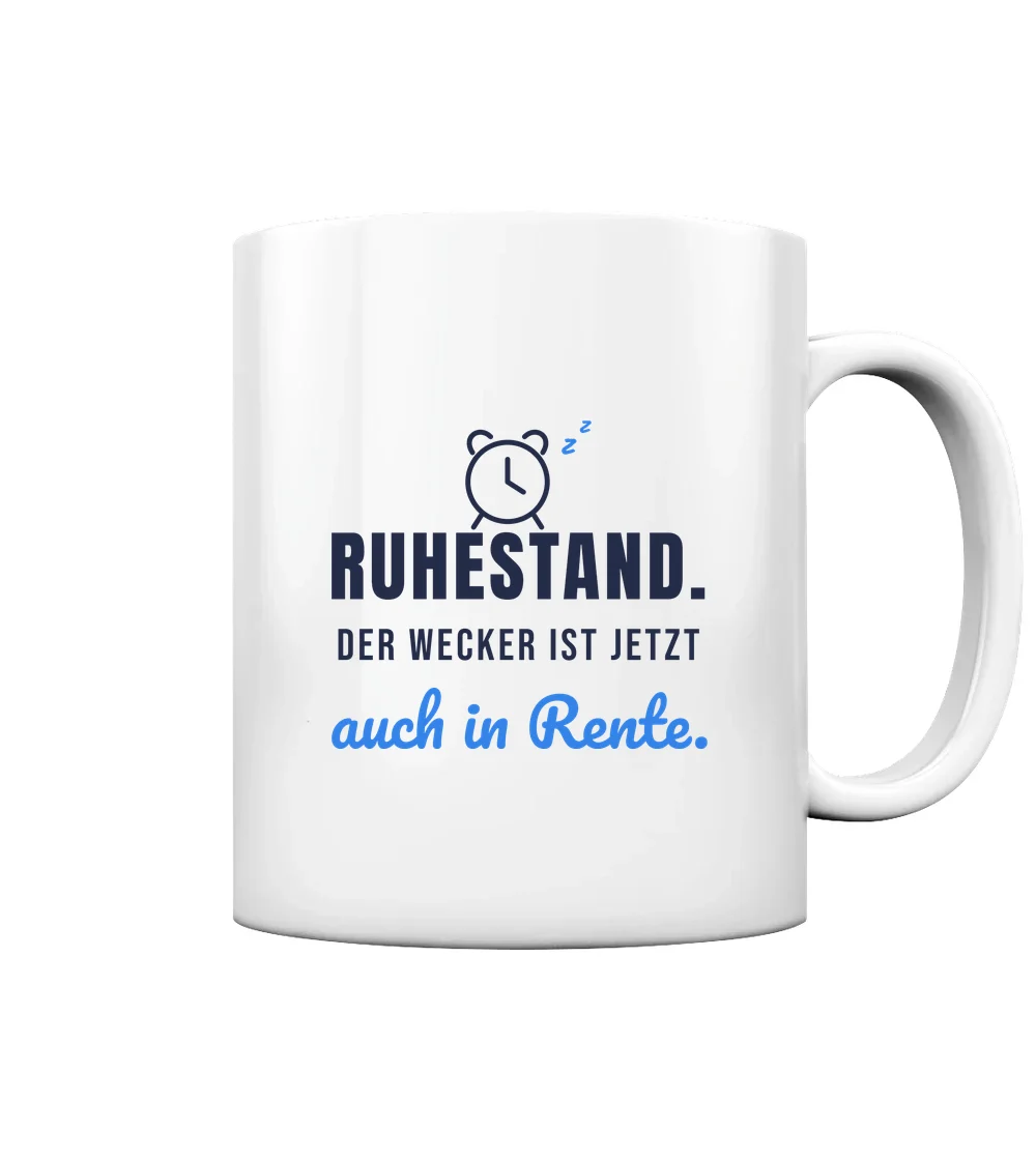Rente - Ruhestand – der Wecker ist jetzt auch in Rente Tasse in White glossy