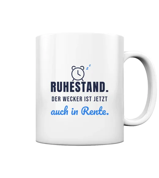 Rente - Ruhestand – der Wecker ist jetzt auch in Rente Tasse